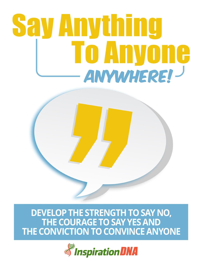 Say Anything To Anyone Anywhere!